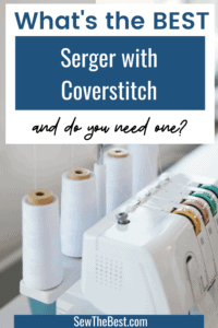 What's the BEST serger with Coverstitch and do you need one? What's the difference between a coverstitch and overlock? Do you need a serger? What is a serger? Check out this post for answers! #AD #sewing