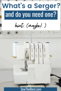 What's a serger? And do you need one? hint: (maybe!) #AD #Sewing Serger machine on white background with blue lettering.